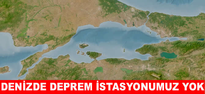 Kabus geri döndü!  Denizde bir deprem istasyonumuz yok