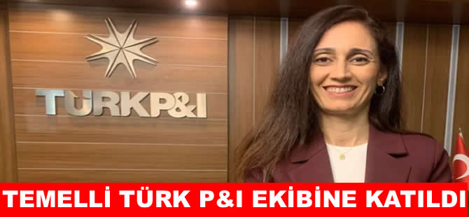 Çiğdem Temelli Türk P&I ekibine katıldı