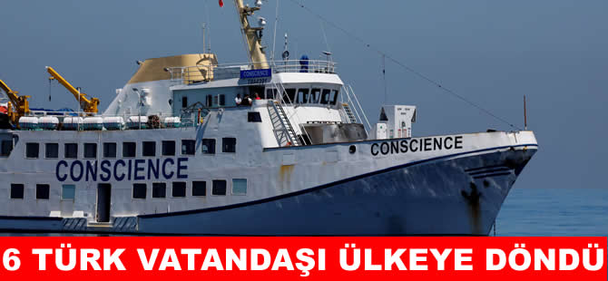 Saldırıya uğrayan gemideki 6 Türk yolcu Türkiye’ye getirildi