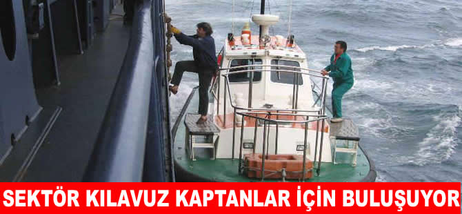 Denizcilik sektörü kılavuz kaptanlar için buluşuyor