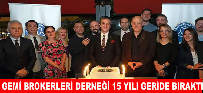 Gemi Brokerleri Derneği 15. Yılını kutladı
