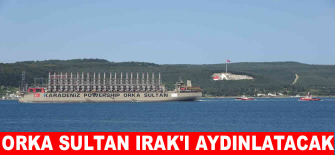 Karpowership Orka Sultan Irak’ı aydınlatmaya gidiyor