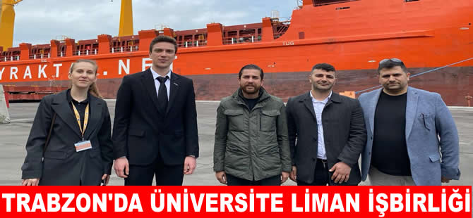 Avrasya Üniversitesi ve Trabzon Limanı’ndan iş birliği