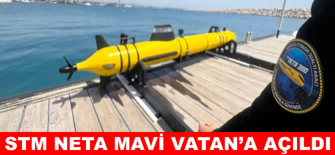 "STM NETA" Mavi Vatan'a açıldı
