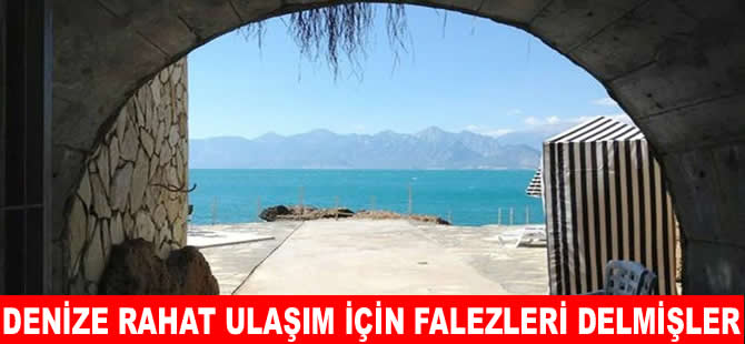 Antalya’da 2 otel denize kolay ulaşom için falezleri delmiş
