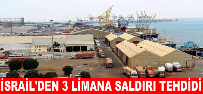 İsrail’den Yemen'deki üç limana  saldırı tehdidi