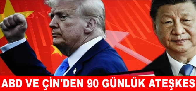 Çin ve ABD'den vergilerde karşılıklı tarife indirimi