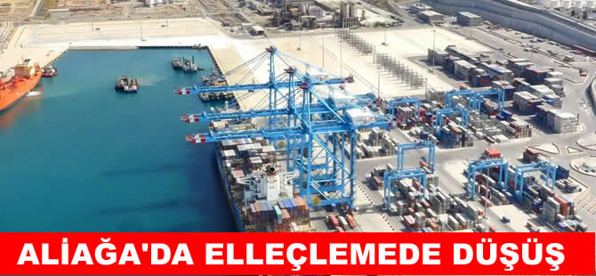 Aliağa'da elleçleme rakamlarında yüzde 34’lük gerileme