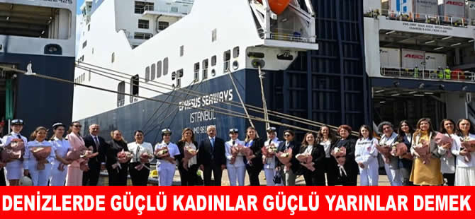 Bakan Uraloğlu: Denizlerde güçlü kadınlar, güçlü yarınlar demek