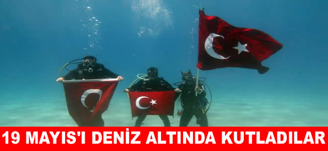 Fethiye'de dalgıçlar 19 Mayıs'ı deniz altında kutladı