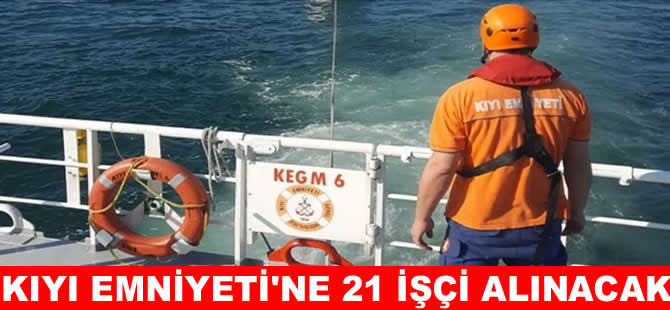 Kıyı Emniyeti Genel Müdürlüğü’ne  21 işçi alınacak