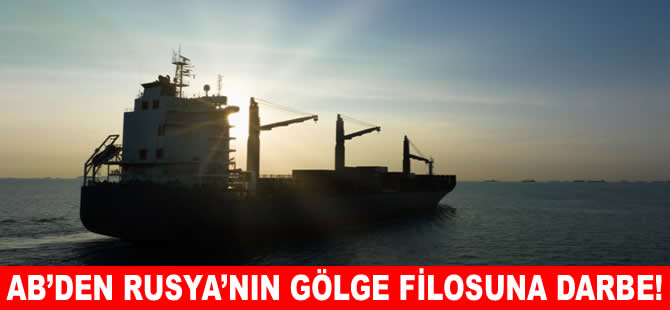 AB, Rusya'ya yeni yaptırımları onayladı: 200 tanker listede