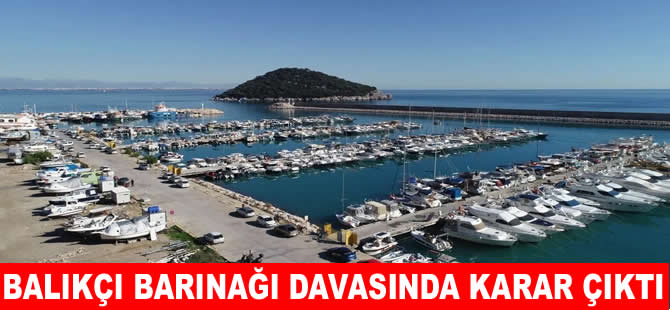 Antalya Balıkçı Barınağı davasında karar çıktı