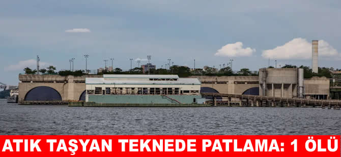 Atık taşıyan teknede patlama; 1 ölü