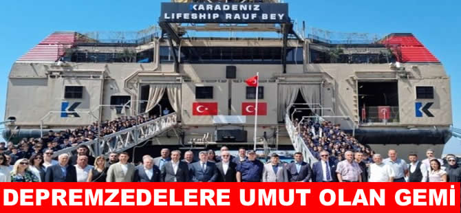 Rauf Bey Gemisi 14 bin depremzedeye umut oldu