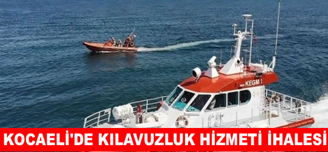 Kocaeli'de kılavuzluk ihalesi için son başvuru 1 Temmuz