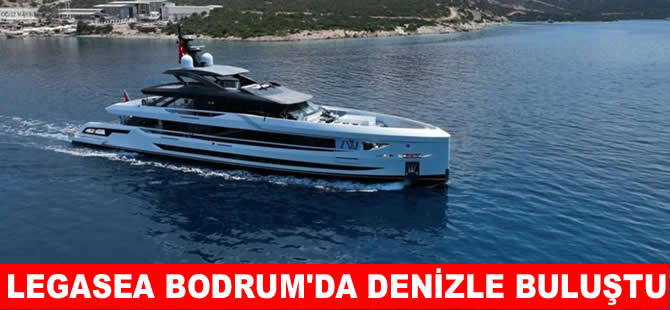 Süper yat Legasea Bodrum’da denize indirildi