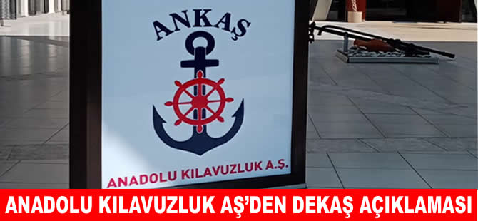 Anadolu Kılavuzluk AŞ’den DEKAŞ açıklaması