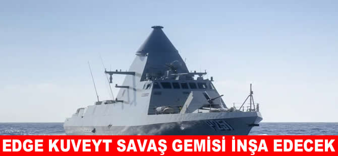 BAE'li EDGE ile Kuveyt arasında savaş gemisi anlaşması