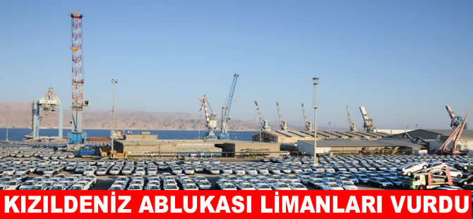 Yemen'in Kızıldeniz ablukası Eilat Limanı'nın gelirlerini eritti