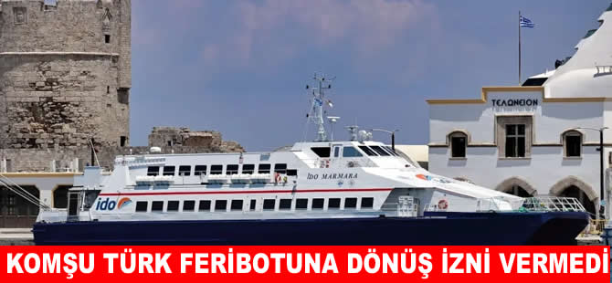 Türk feribotunun Rodos’tan ayrılmasına izin vermediler