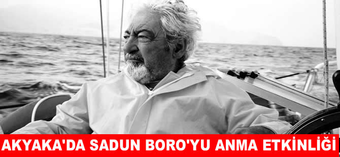 Ünlü denizci Sadun Boro Akyaka'da anılıyor
