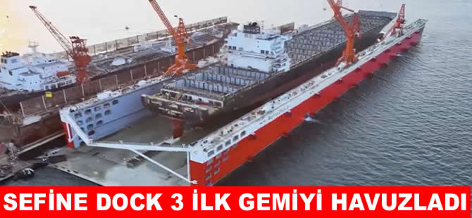 Sefine Tersanesi SFN Dock 3 ile ilk gemiyi havuzladı