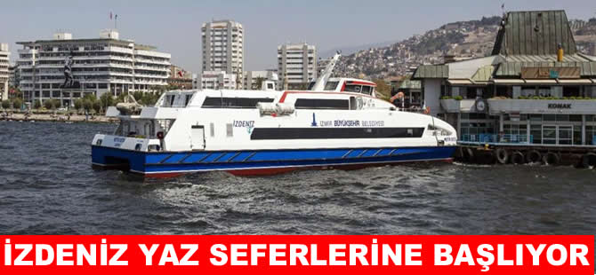 İZDENİZ yaz seferlerine başlıyor