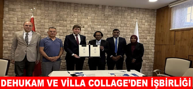DEHUKAM ile Villa College arasında işbirliği yapılacaK