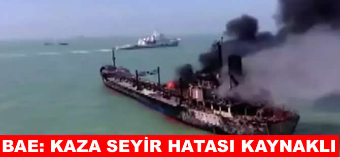 BAE: Umman Körfezi'ndeki kaza seyir hatasından kaynaklandı