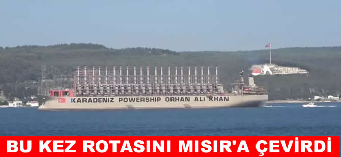 Karadeniz Powership ‘Orhan Ali Khan’ Mısır’a gidiyor