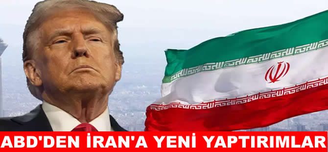 ABD'den İran'a yeni yaptırımlar