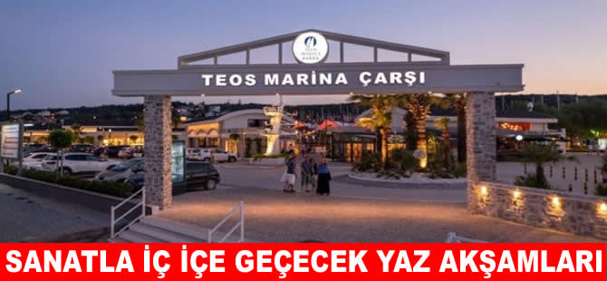 Teos Marina yaz akşamlarını sanatla aydınlatacak
