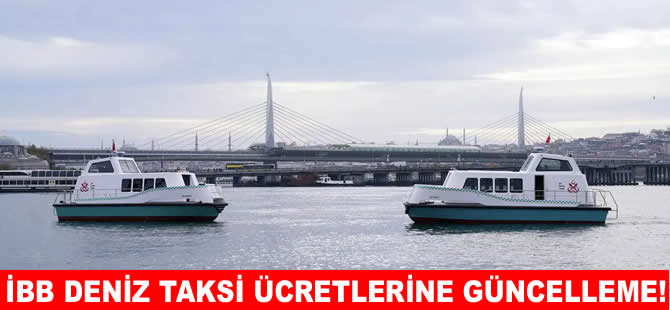 İBB deniz taksi ücretlerine yüzde 275'e varan zam
