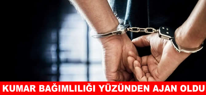 Tersane işçisini kumar bağımlılığı ajan yaptı