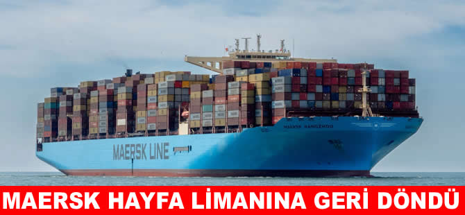Maersk Hayfa limanına geri döndü