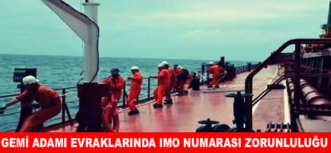 Gemi adamı evraklarında IMO numarası zorunluluğu