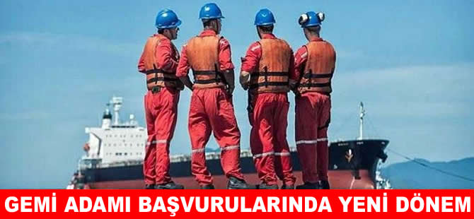 Gemi adamı yeterlilik başvurularında yeni dönem