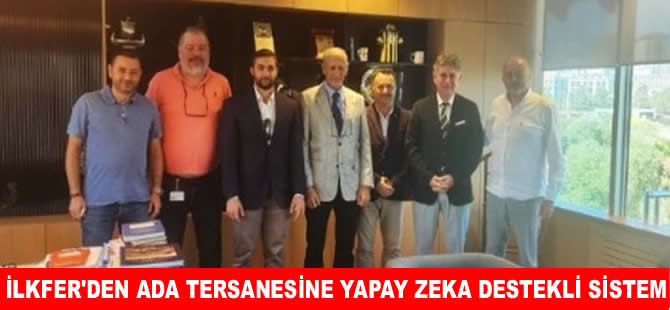 İLKFER’den Ada Tersanesi ile “İş sağlığı ve güvenliği sistemi” anlaşması