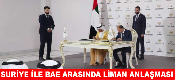 Suriye ile BAE arasında 800 milyon dolarlık liman anlaşması