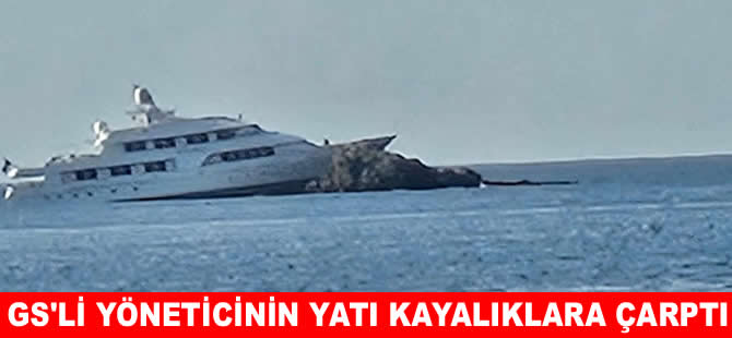 Bodrum'da kayalıklara çarpan lüks yatın sahibi belli oldu