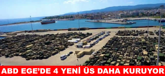 ABD’nin Ege’de 4 yeni askeri üs kurma planı!