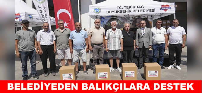 Tekirdağ Belediyesi'nden balıkçılara destek