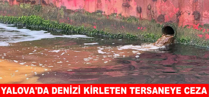 Marmara Denizi'ni kirleten tersaneye ceza