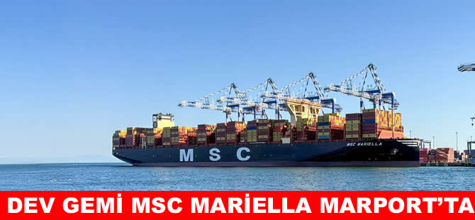 Marport, dev gemi MSC Mariella’ya ev sahipliği yaptı