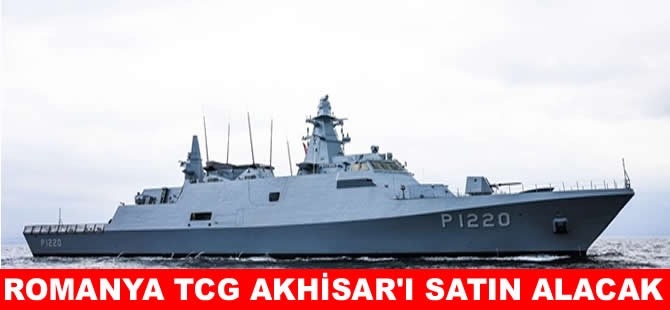 Romanya, TCG Akhisar’ı satın almak istiyor