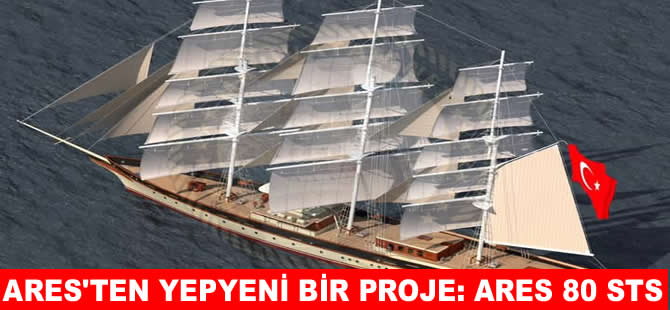 Ares Tersanesi’nden yepyeni bir proje daha :ARES 80 STS