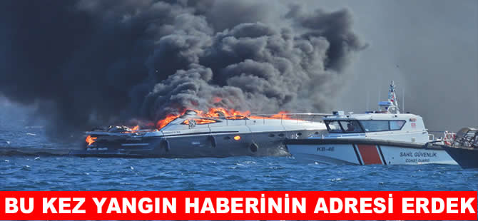 Erdek'te lüks yat alev alev yandı