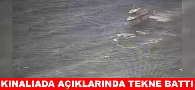 Kınalıada açıklarında tekne battı: 7 kişi kurtarıldı