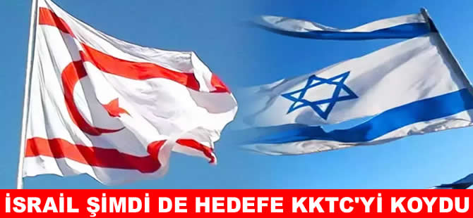 İsrail gazetesi hedefe KKTC'yi koydu!
